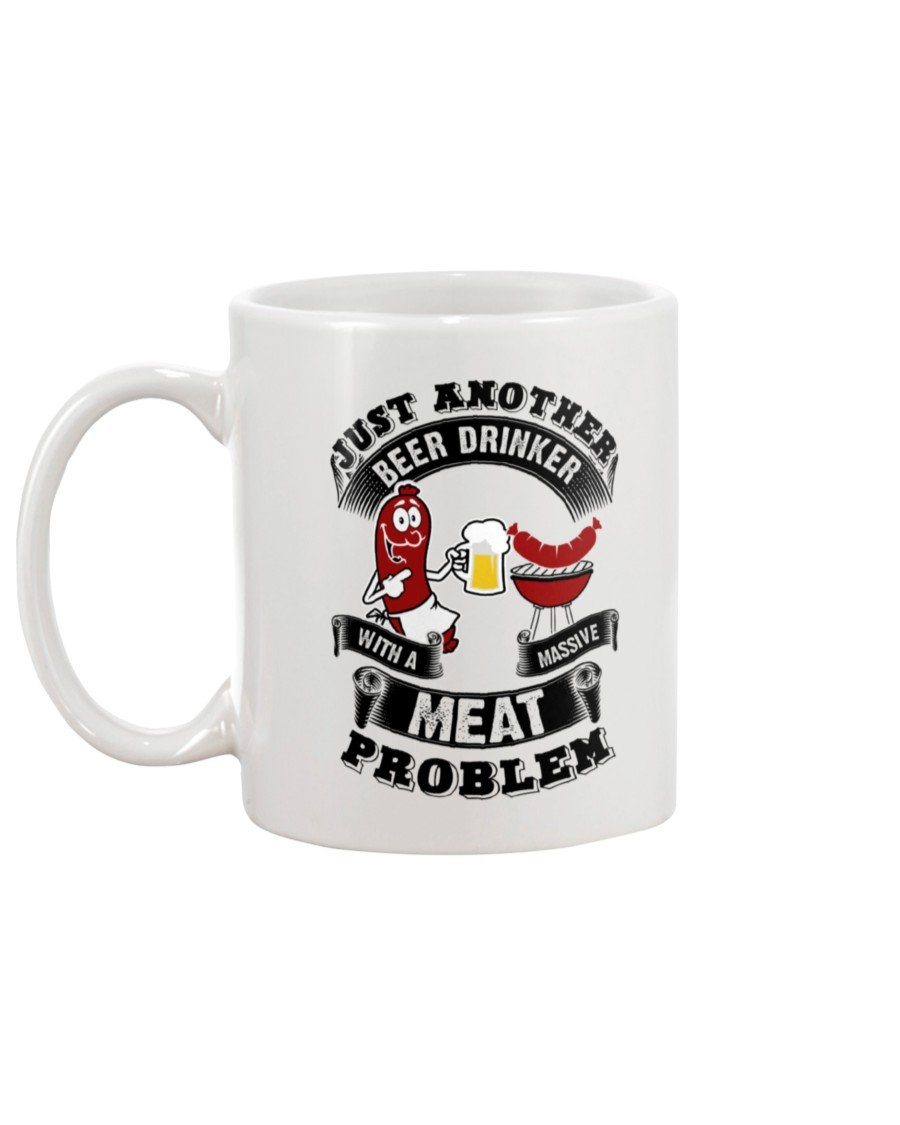 Just Another Beer Drinker With A Massive Meat Problem Mug Apparel Fuel 