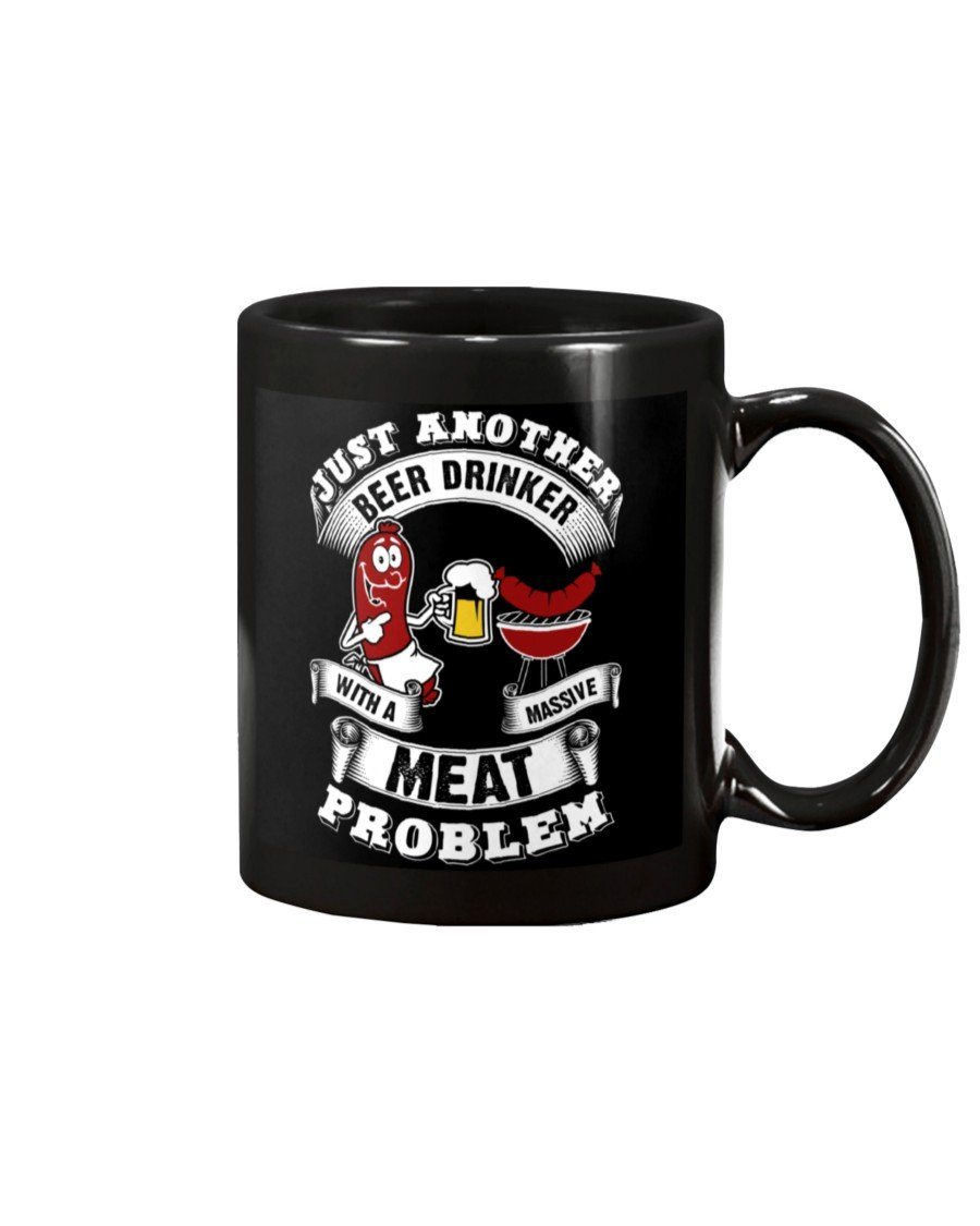 Just Another Beer Drinker With A Massive Meat Problem Mug Apparel Fuel 15oz, Black Black 15Oz