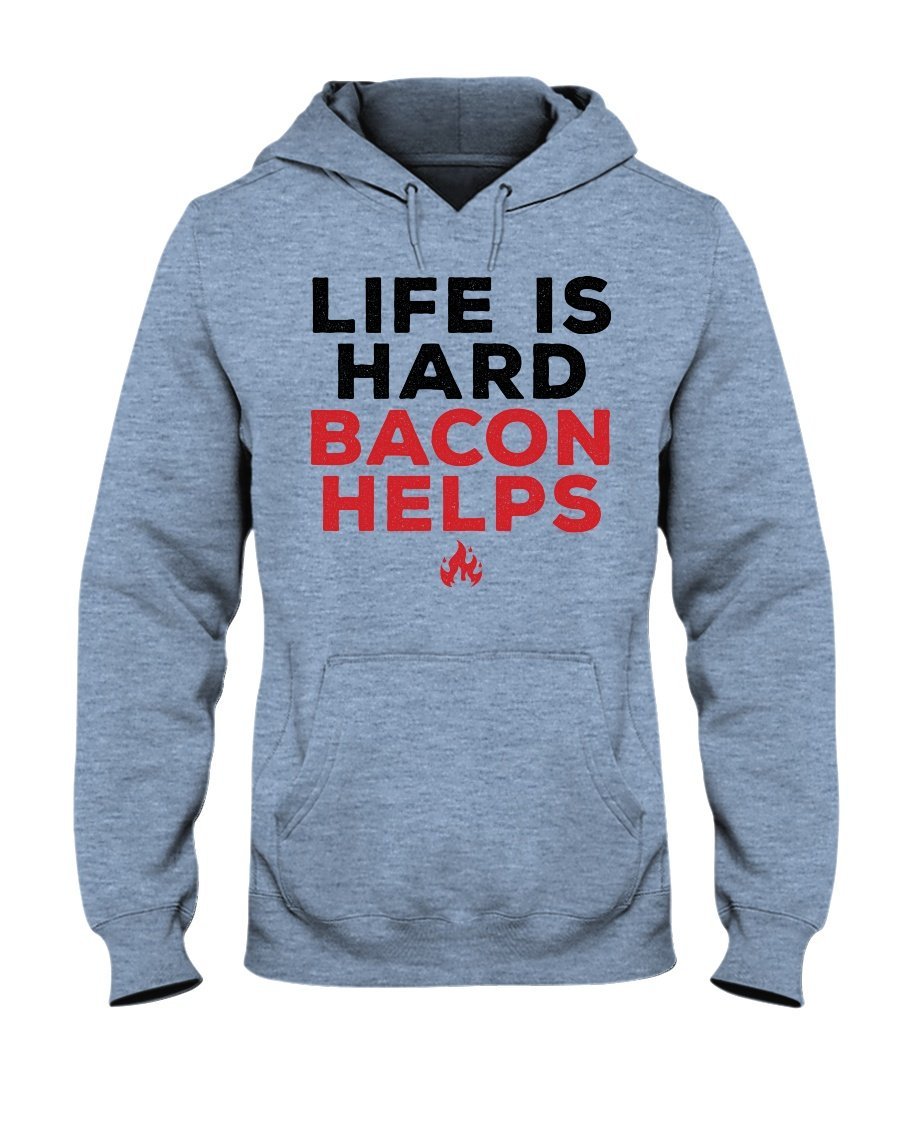 Life Is Hard Bacon Helps Hoodie Apparel Fuel Light Colored Hoodie Light Blue S