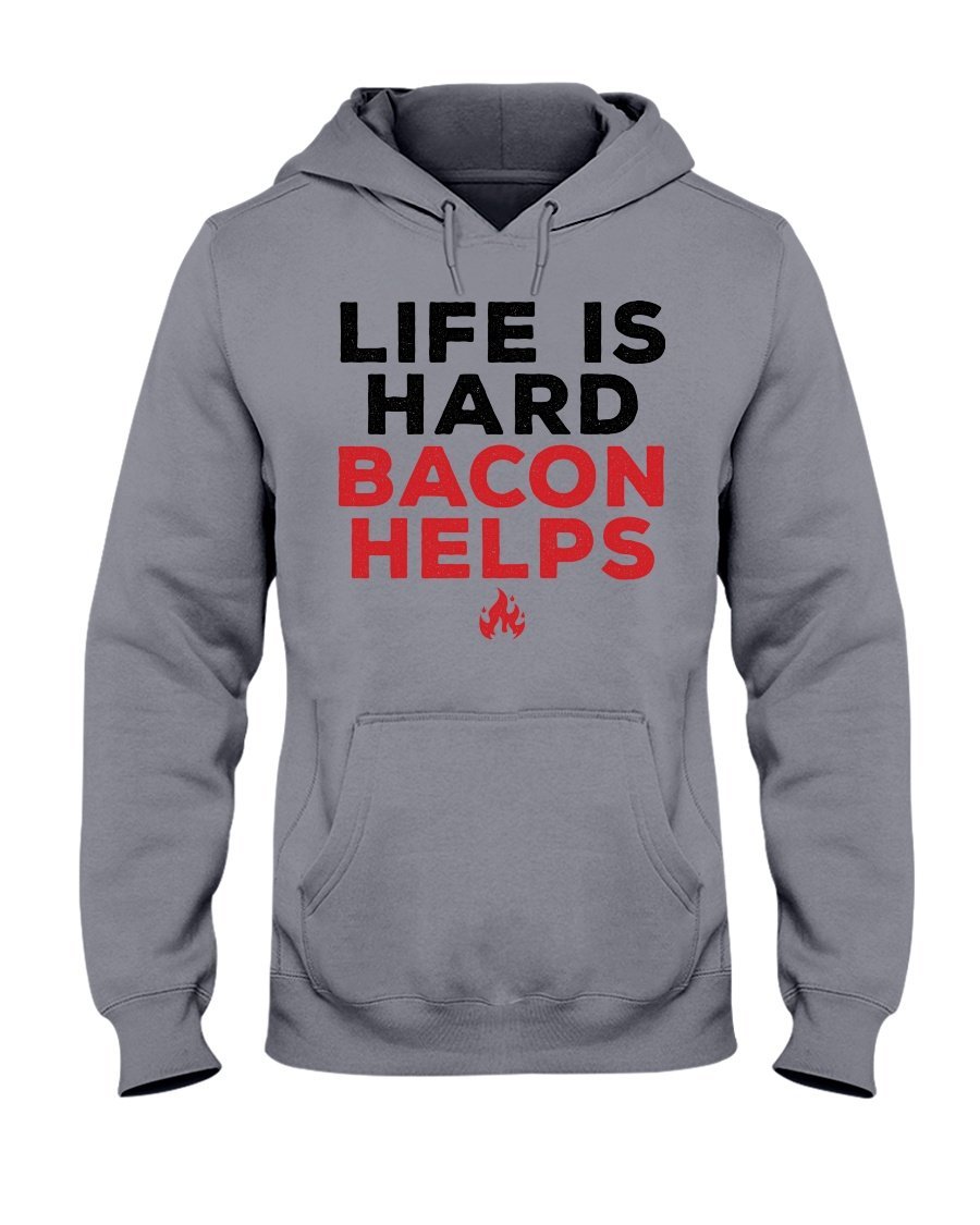 Life Is Hard Bacon Helps Hoodie Apparel Fuel Light Colored Hoodie Sports Grey S