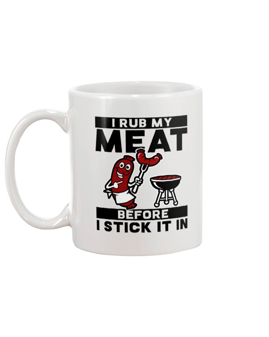 (NEW) I Rub My Meat Before I Stick It In Mug Drinkware Fuel 
