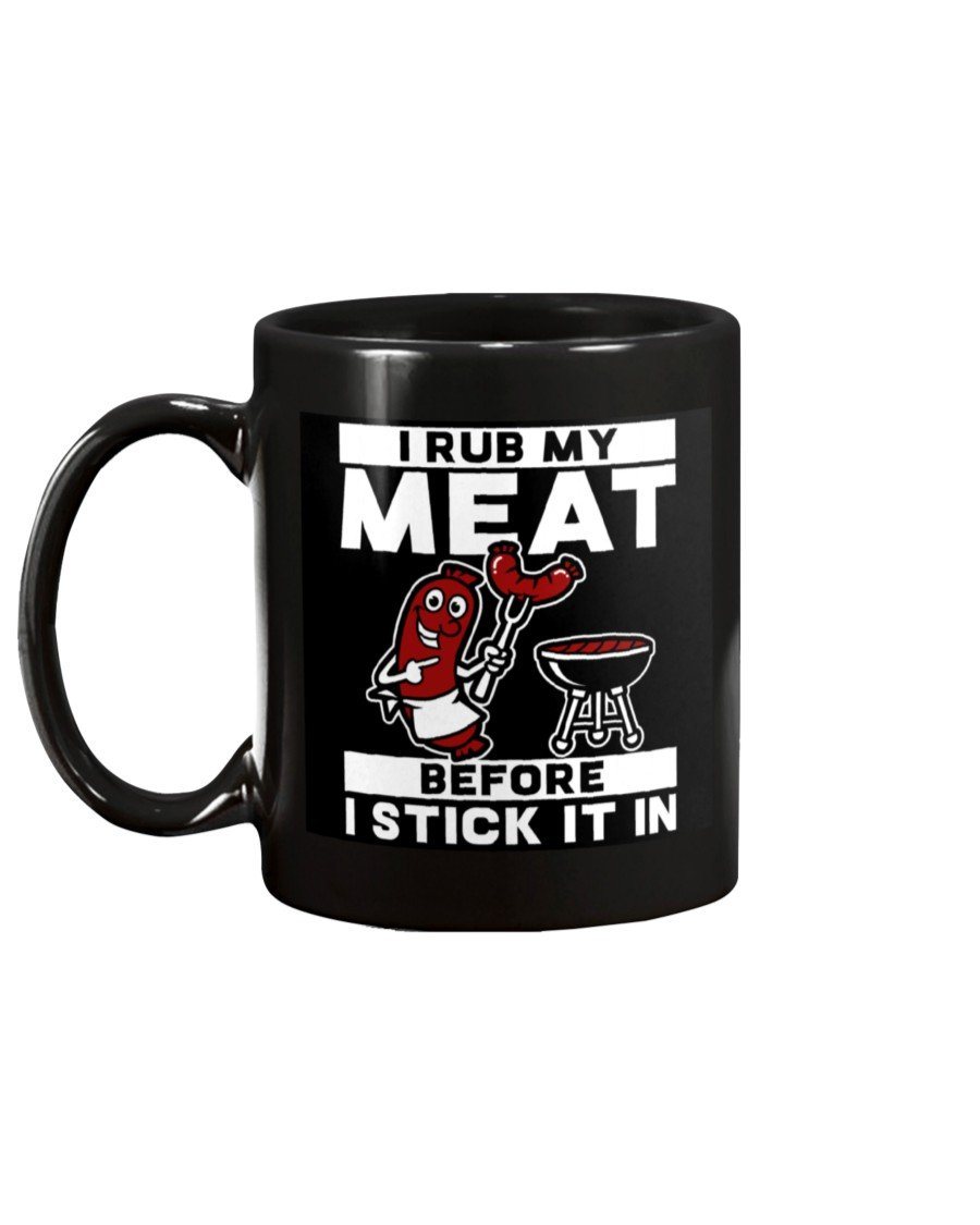 (NEW) I Rub My Meat Before I Stick It In Mug Drinkware Fuel 