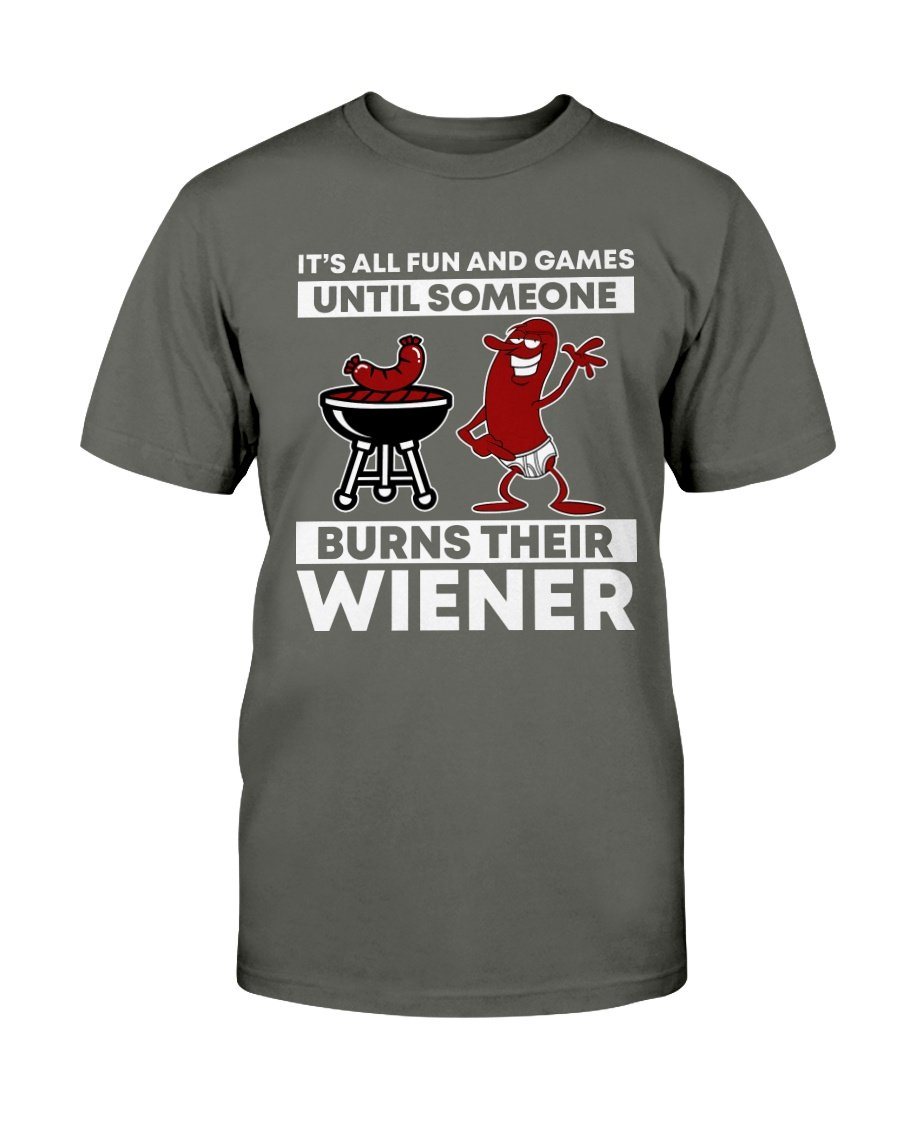 (NEW) It&#39;s All Fun And Games Until Someone Burns Their Wiener T-Shirt Shirts Fuel Smoke Gray S 