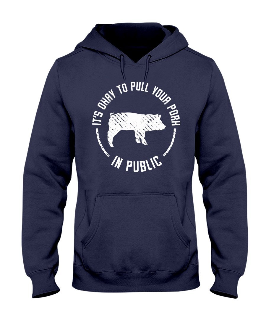 (NEW) It&#39;s Okay To Pull Your Pork In Public Hoodie Apparel Fuel Dark Colored Hoodie Navy S