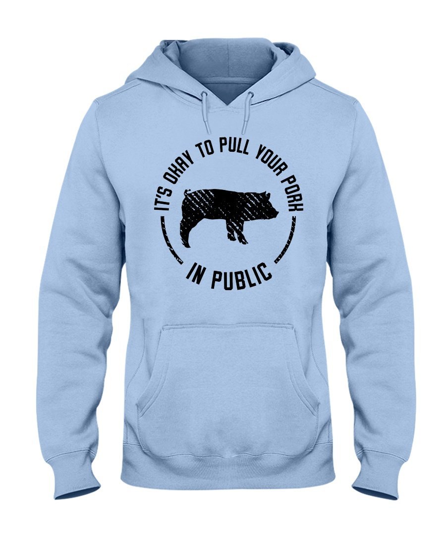 (NEW) It&#39;s Okay To Pull Your Pork In Public Hoodie Apparel Fuel Light Colored Hoodie Light Blue S