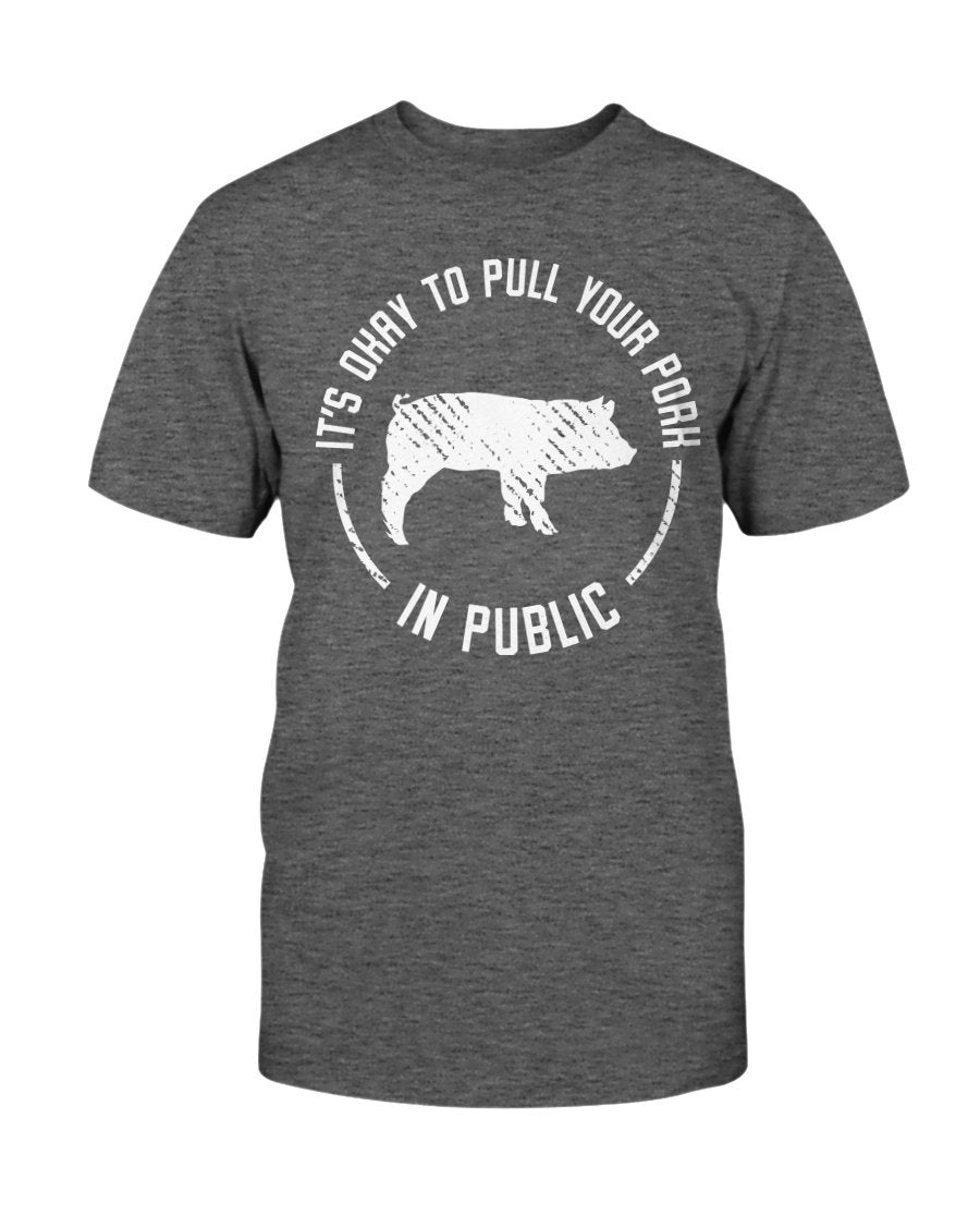(NEW) It&#39;s Okay To Pull Your Pork In Public T-Shirt Apparel Fuel Dark Colored T-Shirt Charcoal Heather S