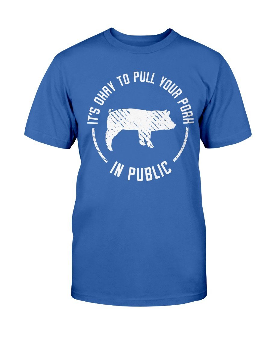 (NEW) It&#39;s Okay To Pull Your Pork In Public T-Shirt Apparel Fuel Dark Colored T-Shirt Deep Royal S