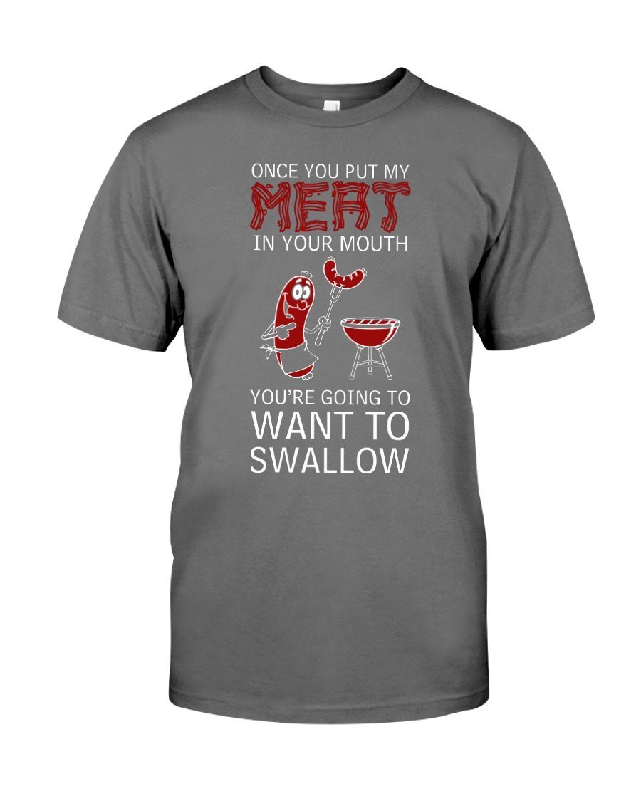 Put My Meat In Your Mouth Funny Grilling Bbq T-Shirt Put My Meat In Your Mouth Funny Grilling Bbq T-Shirt