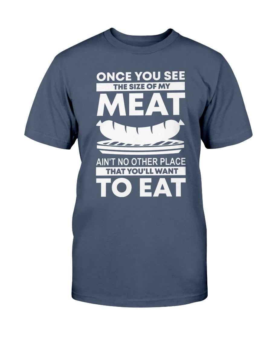 Once You See The Size Of My Meat T-Shirt Apparel Fuel White Navy S