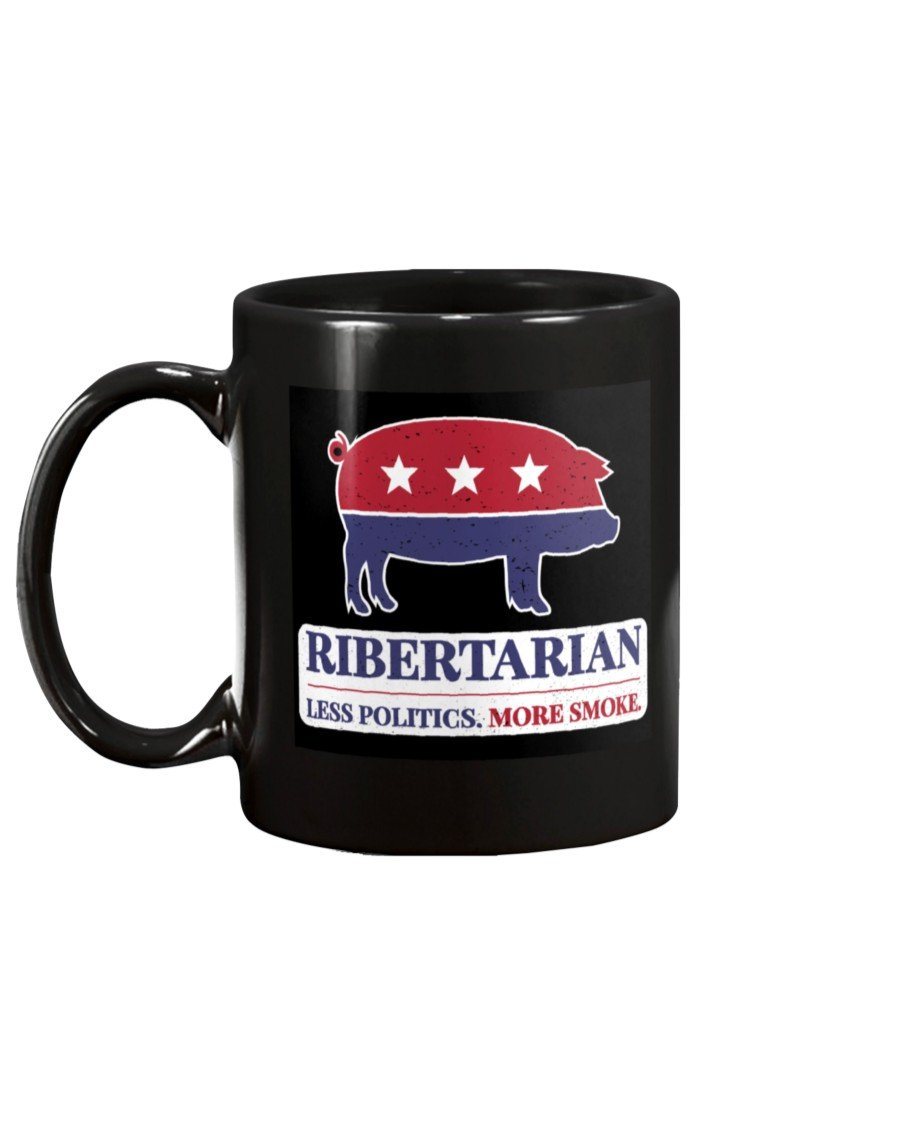 Ribertarian Less Politics More Smoke Mug Apparel Fuel 