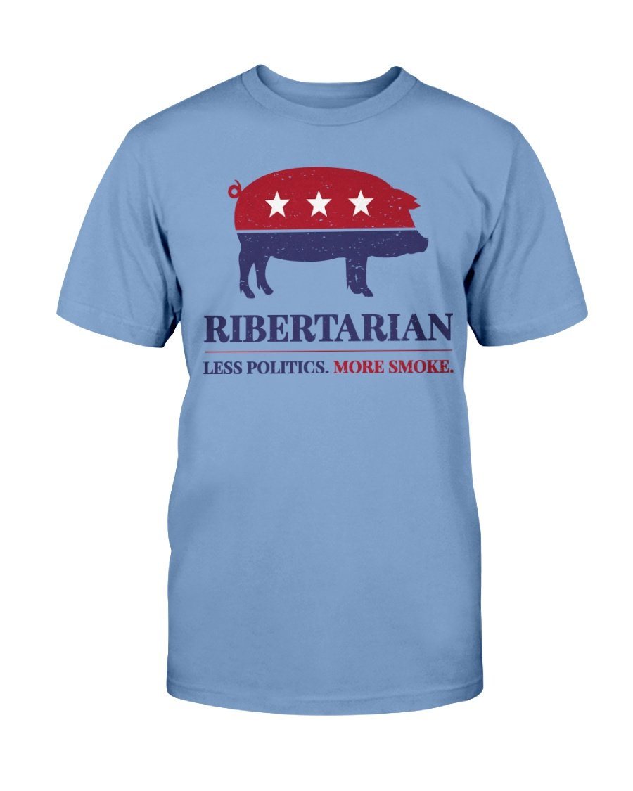 Ribertarian Less Politics More Smoke T-Shirt Apparel Fuel Light Colored T-Shirt Carolina Blue S