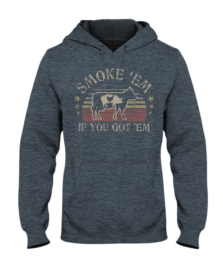 Smoke &#39;Em If You Got &#39;Em Hoodie Apparel Fuel Dark Colored Hoodie Dark Heather S
