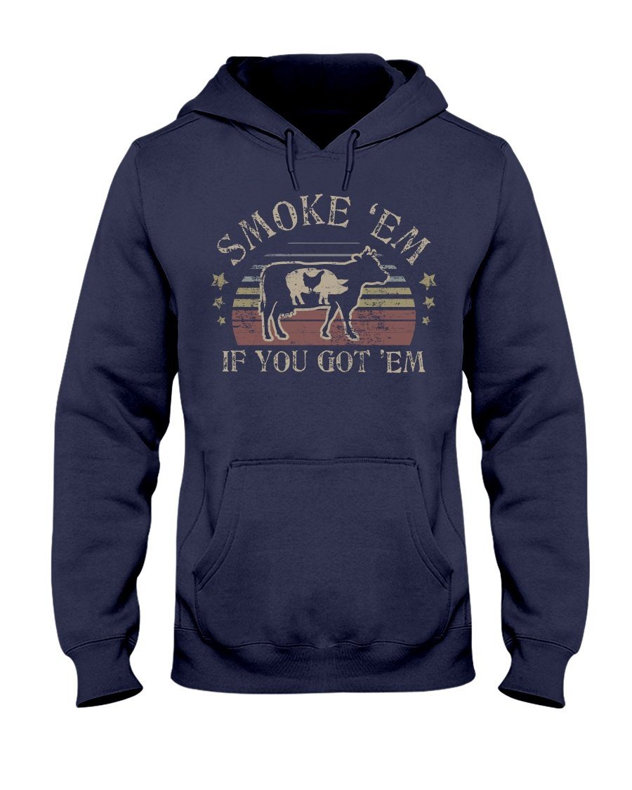 Smoke &#39;Em If You Got &#39;Em Hoodie Apparel Fuel Dark Colored Hoodie Navy S