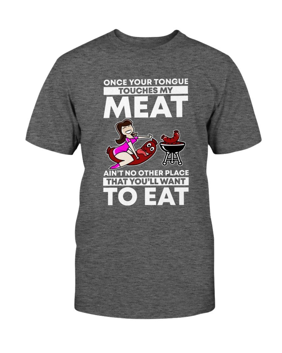 Tongue Touches My Meat 1.1 - Funny Grilling Shirts - Gifts for Grillers Apparel Fuel Charcoal Heather S 