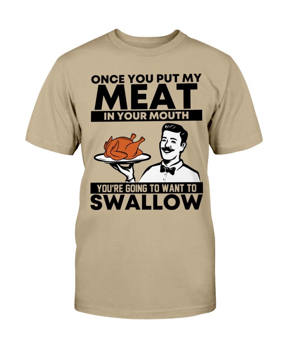Once You Put My Meat In Your Mouth T-Shirt Chef Funny Once You Put My Meat In Your Mouth T-Shirt Chef Funny