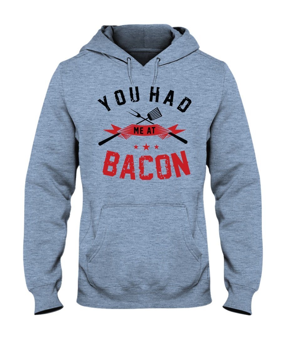 You Had Me At Bacon Hoodie Apparel Fuel Light Colored Hoodie Light Blue S