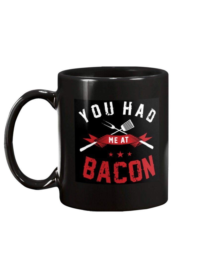 You Had Me At Bacon Mug Apparel Fuel 