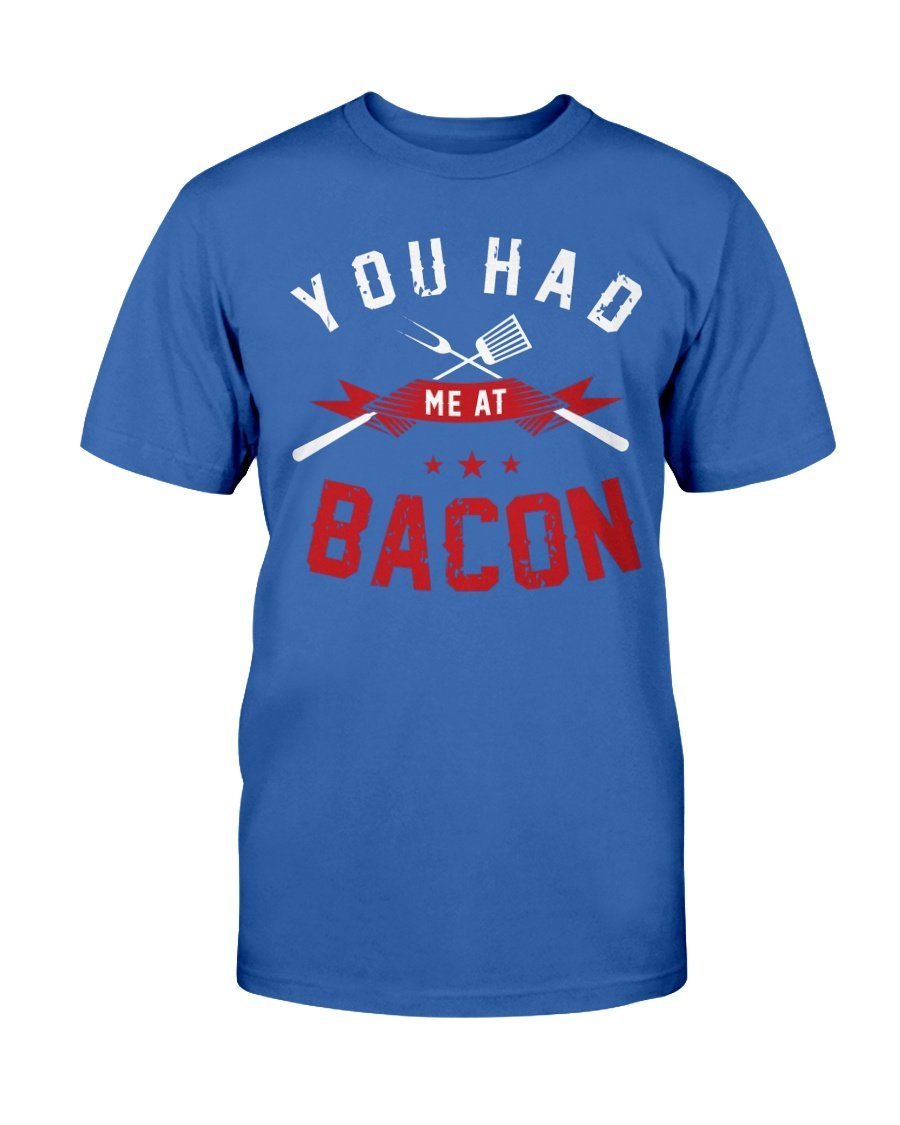 You Had Me At Bacon T-Shirt Apparel Fuel Dark Colored T-Shirt Deep Royal S